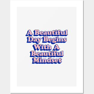 A Beautiful Day Begins with a Beautiful Mindset Posters and Art